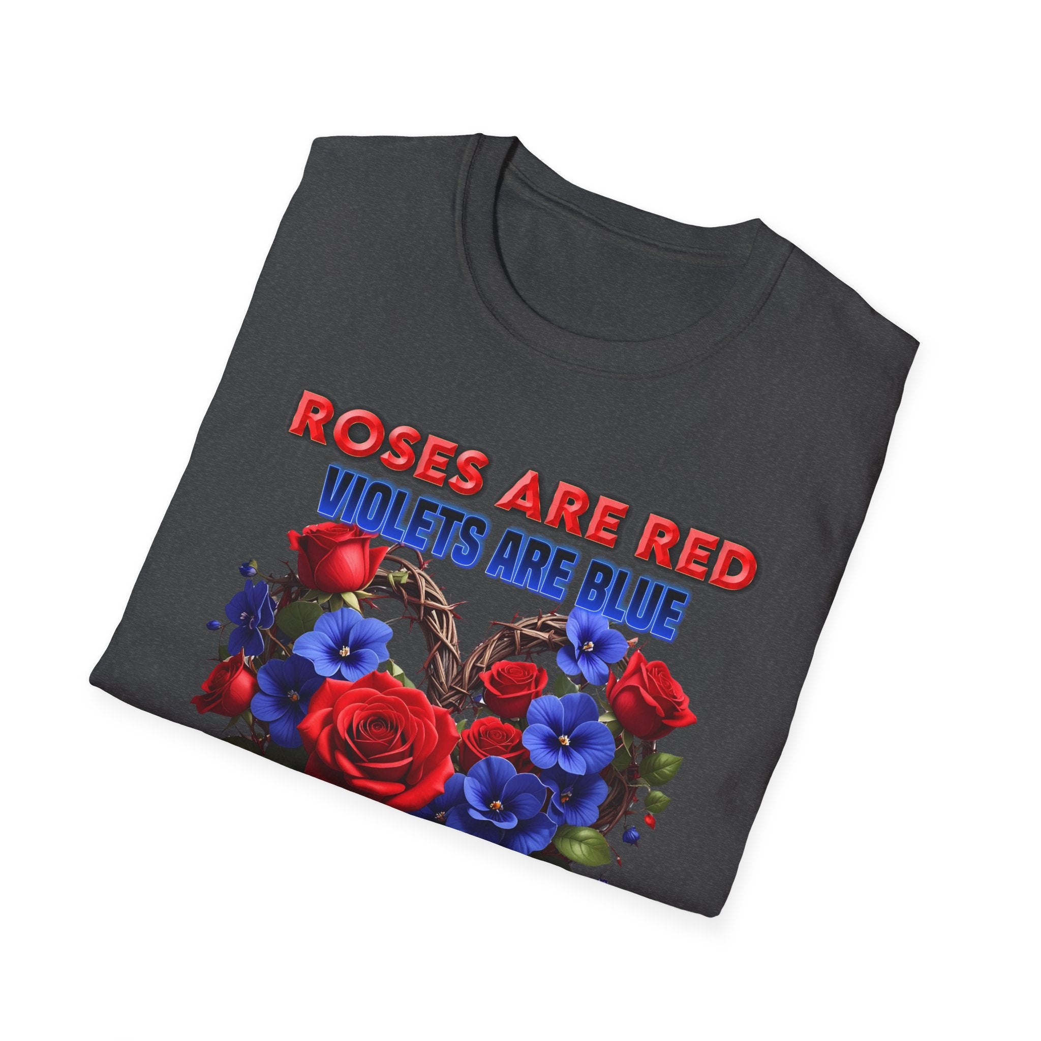 Roses Are Red Violets Are Blue Floral Heart T-Shirt — "Love Me and So Should You" Valentine Tee