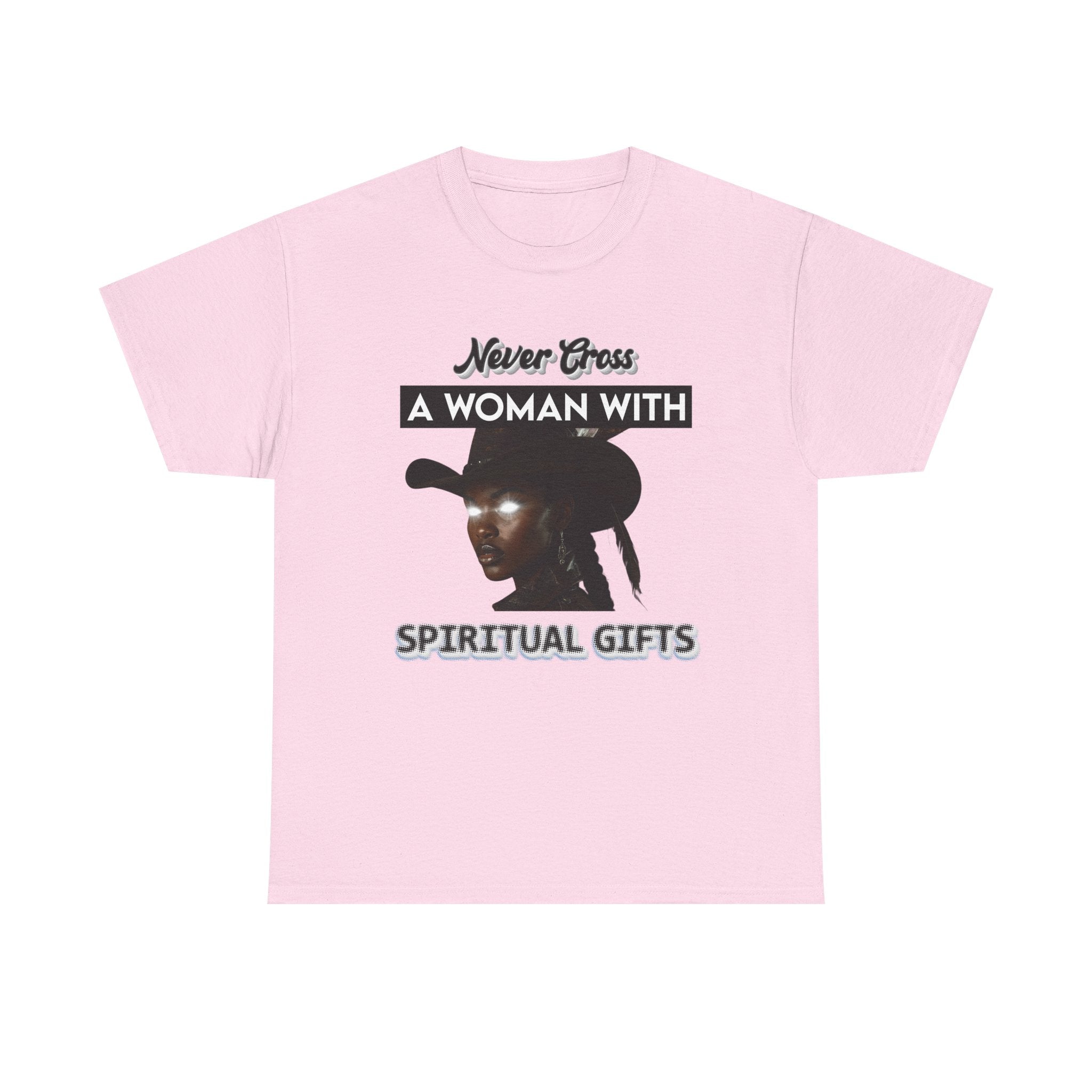 Never Cross a Woman With Spiritual Gifts™ Tee  Divine Feminine Power