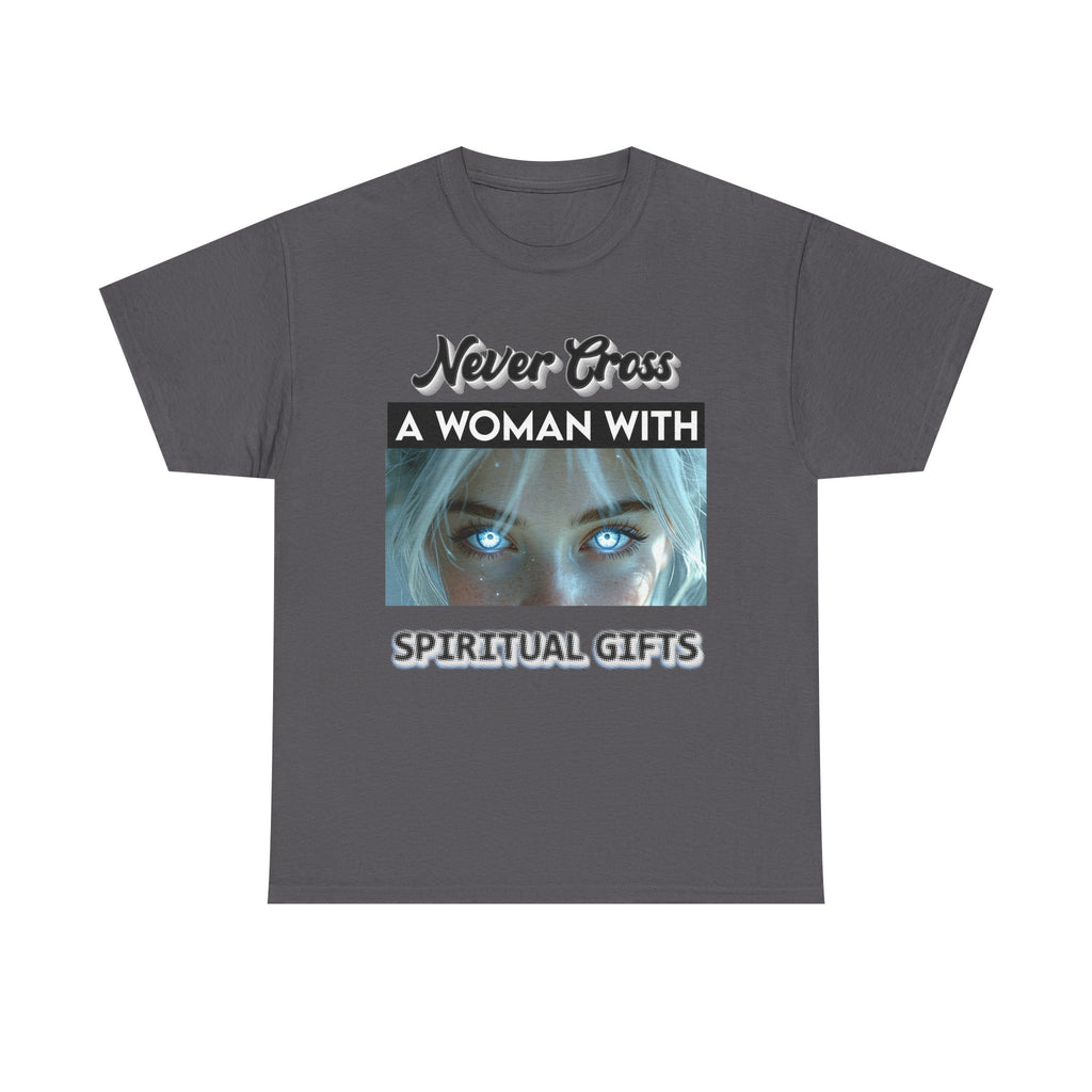 Spiritual Gifts T-Shirt — "Never Cross a Woman With Spiritual Gifts" Mystic Tee