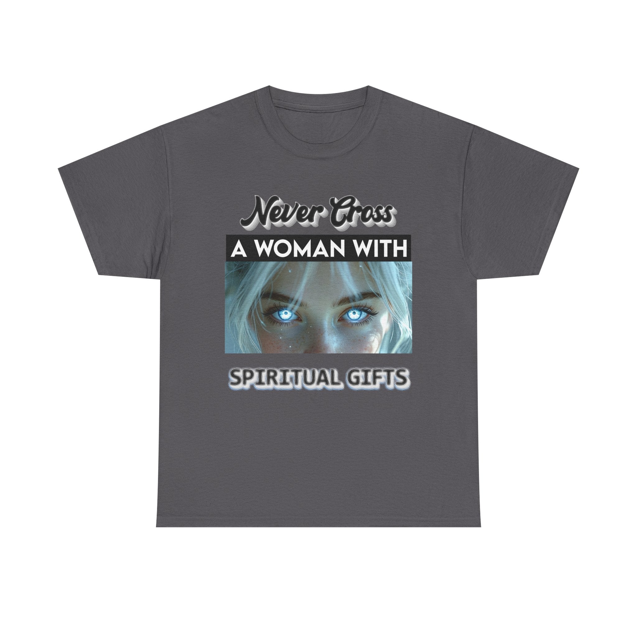 Spiritual Gifts T-Shirt — "Never Cross a Woman With Spiritual Gifts" Mystic Tee