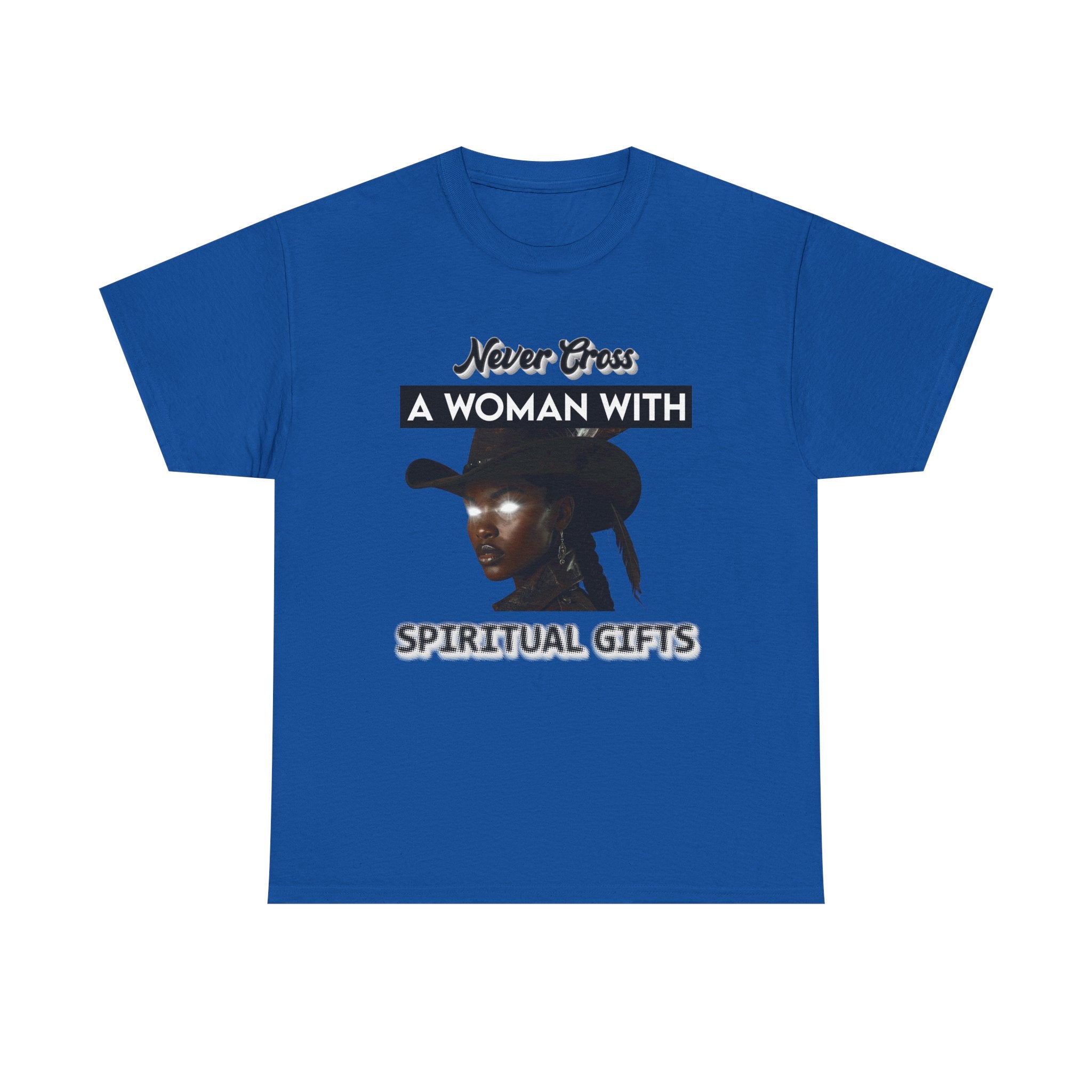 Never Cross a Woman With Spiritual Gifts™ Tee  Divine Feminine Power