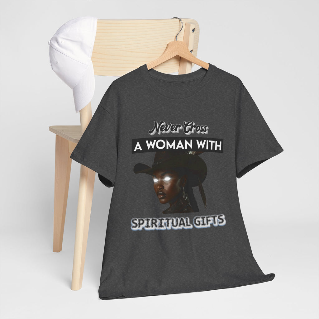 Never Cross a Woman With Spiritual Gifts™ Tee  Divine Feminine Power
