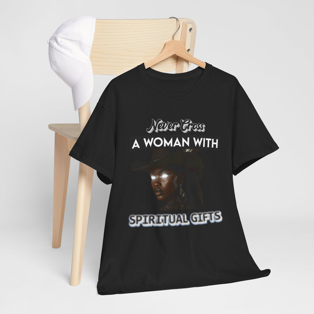 Never Cross a Woman With Spiritual Gifts™ Tee  Divine Feminine Power