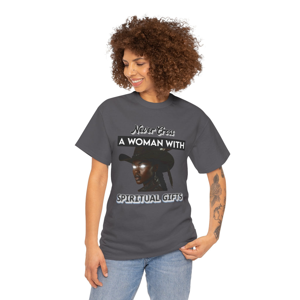 Never Cross a Woman With Spiritual Gifts™ Tee  Divine Feminine Power