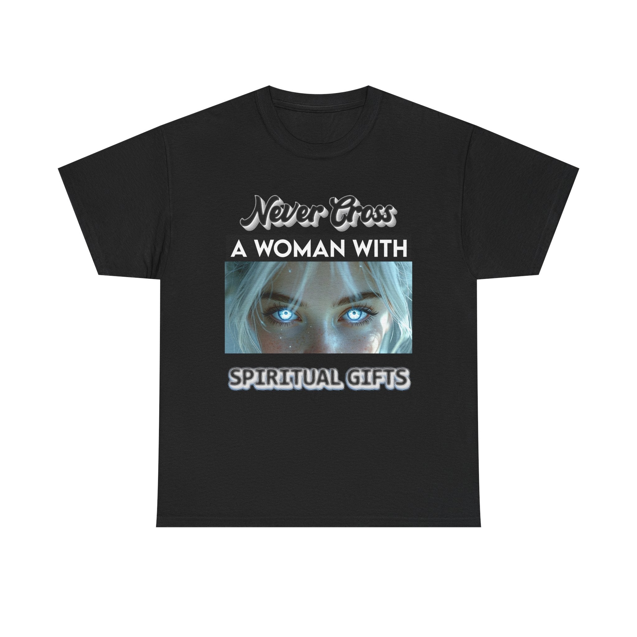 Spiritual Gifts T-Shirt — "Never Cross a Woman With Spiritual Gifts" Mystic Tee