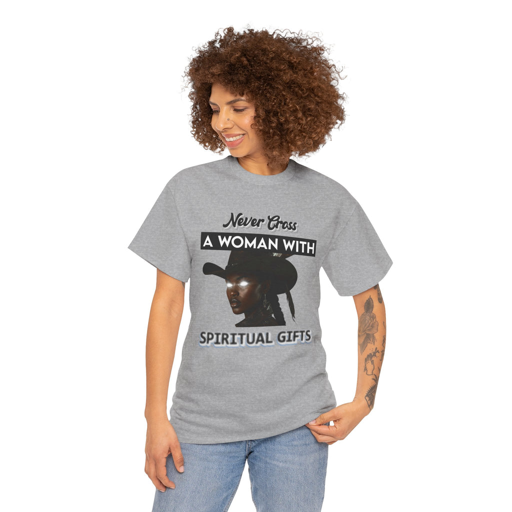 Never Cross a Woman With Spiritual Gifts™ Tee  Divine Feminine Power