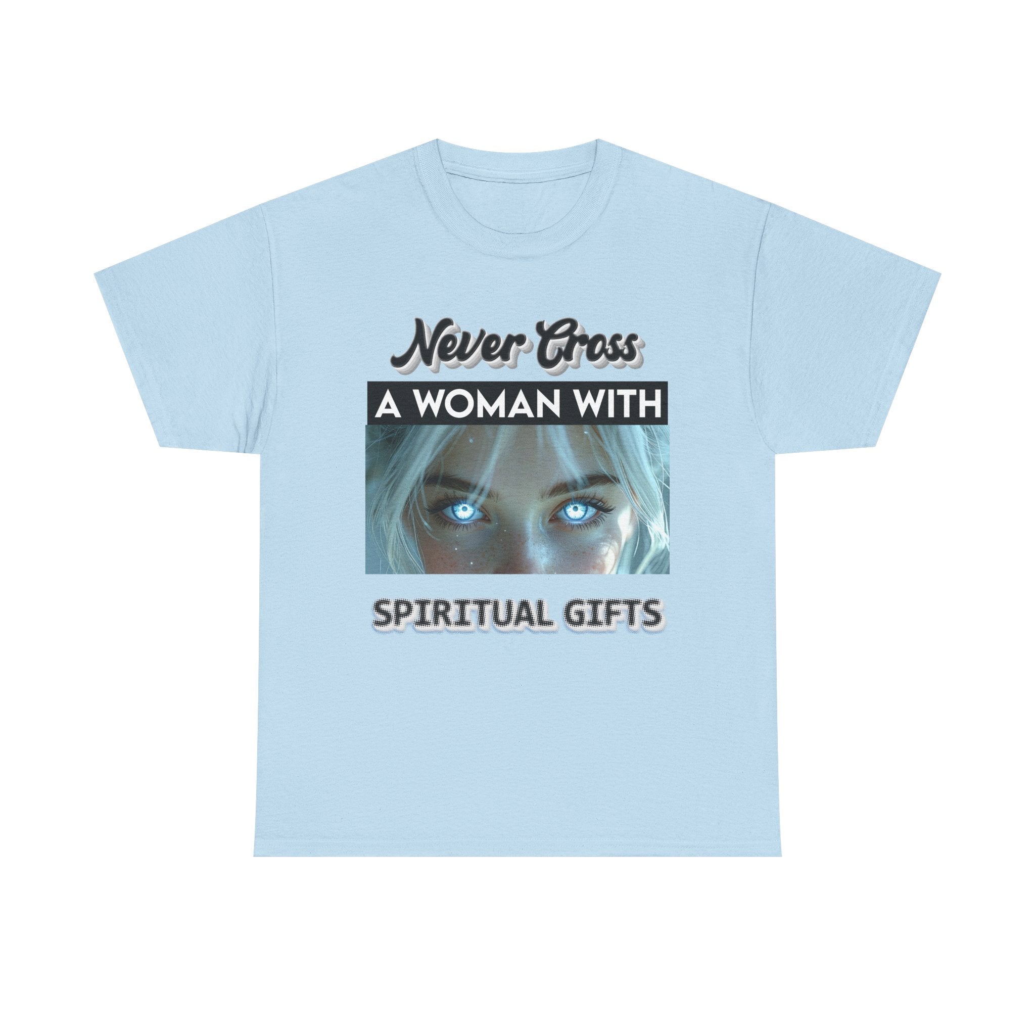 Spiritual Gifts T-Shirt — "Never Cross a Woman With Spiritual Gifts" Mystic Tee