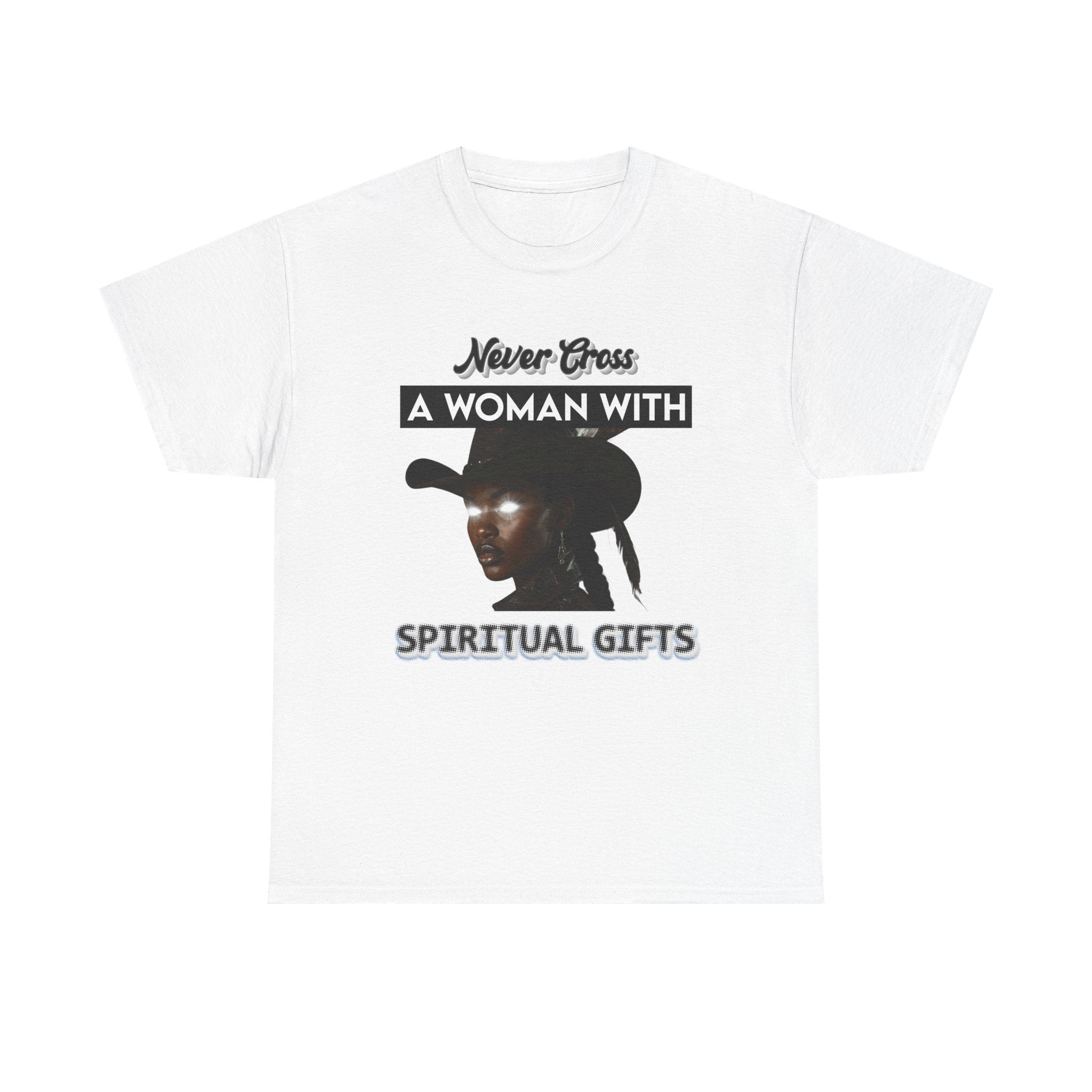 Never Cross a Woman With Spiritual Gifts™ Tee  Divine Feminine Power