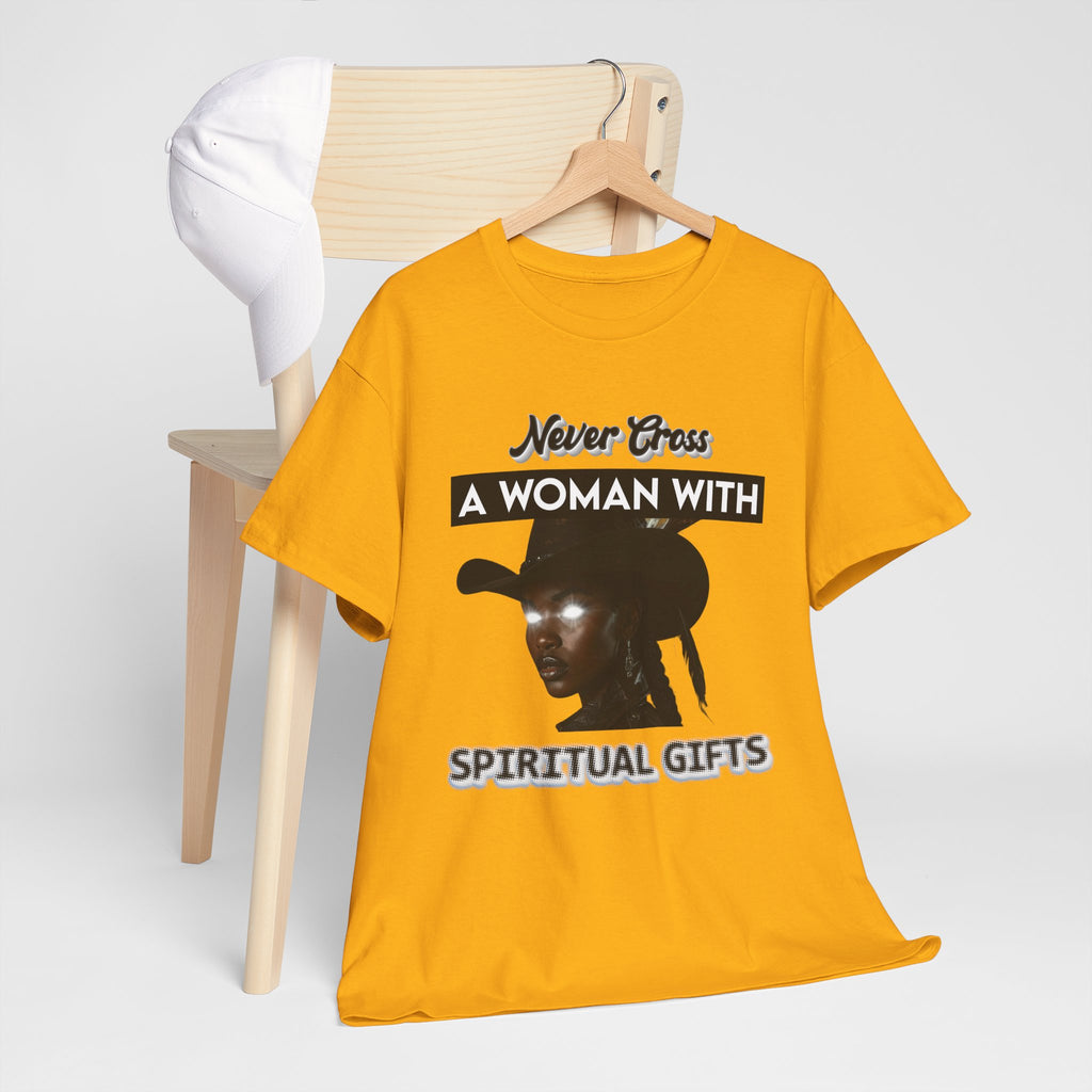 Never Cross a Woman With Spiritual Gifts™ Tee  Divine Feminine Power