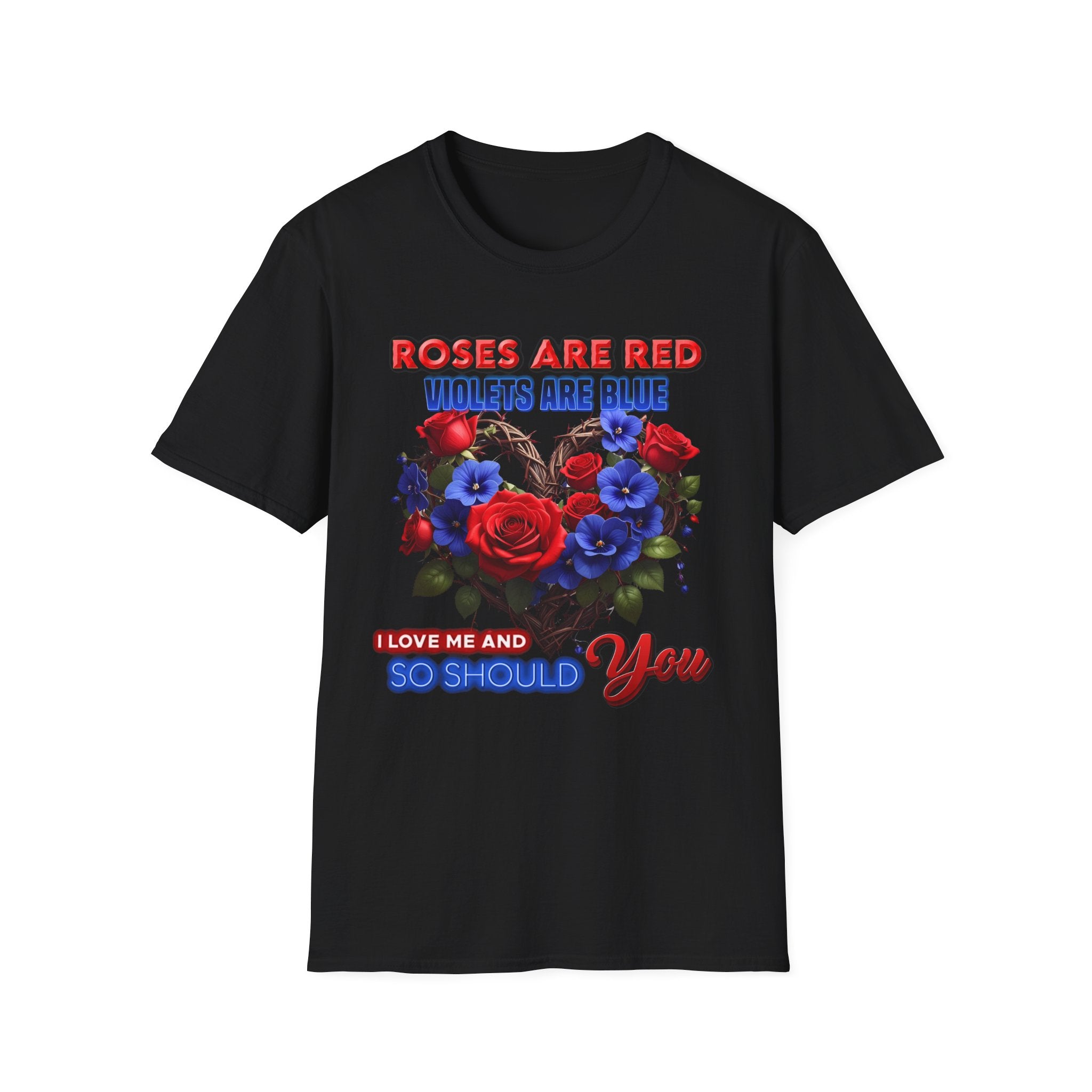Roses Are Red Violets Are Blue Floral Heart T-Shirt — "Love Me and So Should You" Valentine Tee