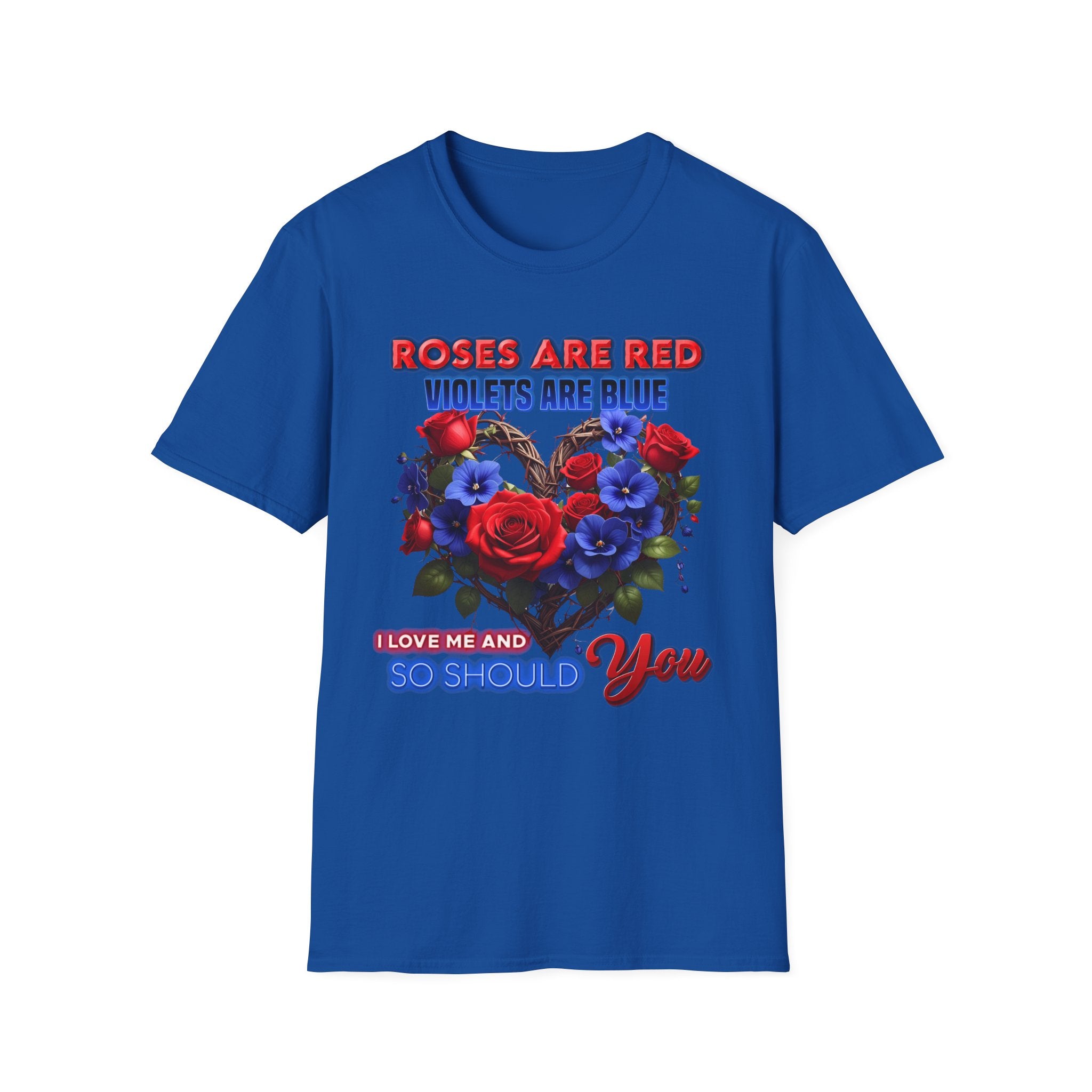 Roses Are Red Violets Are Blue Floral Heart T-Shirt — "Love Me and So Should You" Valentine Tee