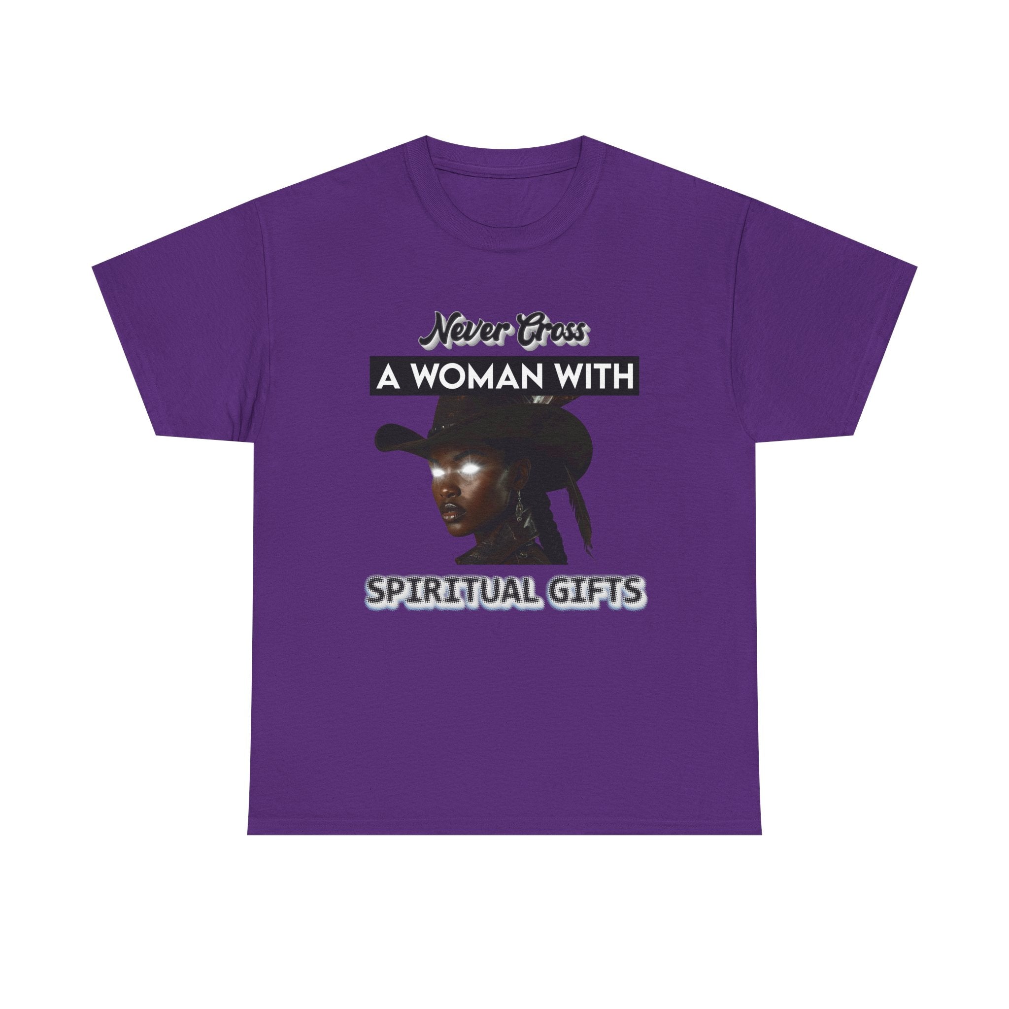 Never Cross a Woman With Spiritual Gifts™ Tee  Divine Feminine Power