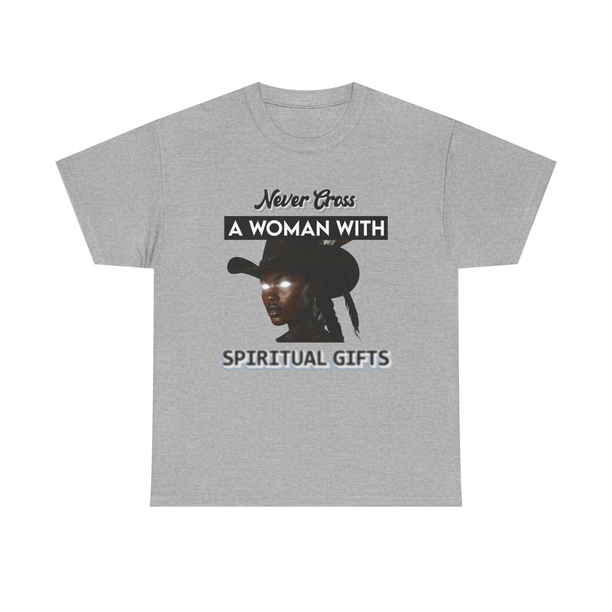 Never Cross a Woman With Spiritual Gifts™ Tee  Divine Feminine Power