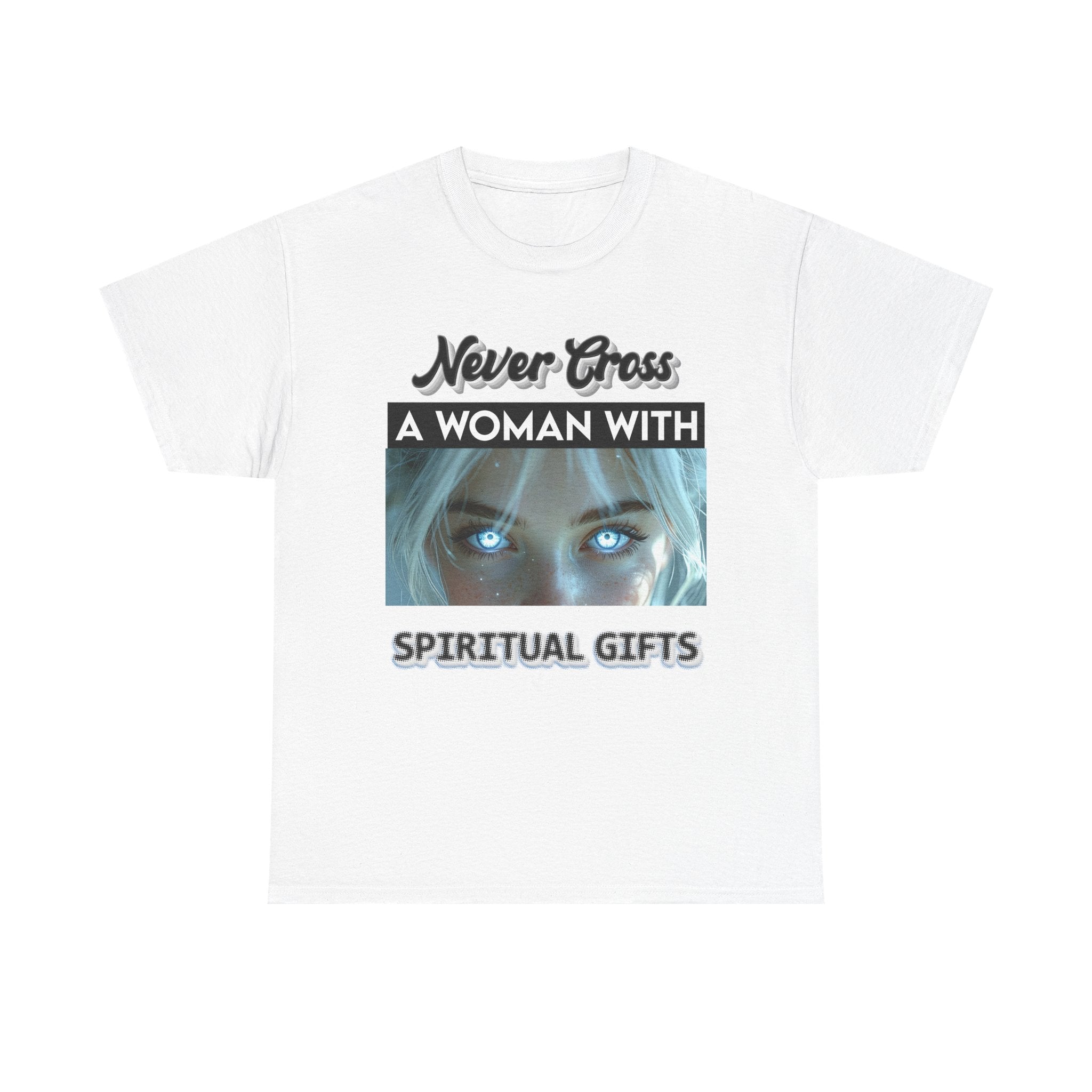 Spiritual Gifts T-Shirt — "Never Cross a Woman With Spiritual Gifts" Mystic Tee