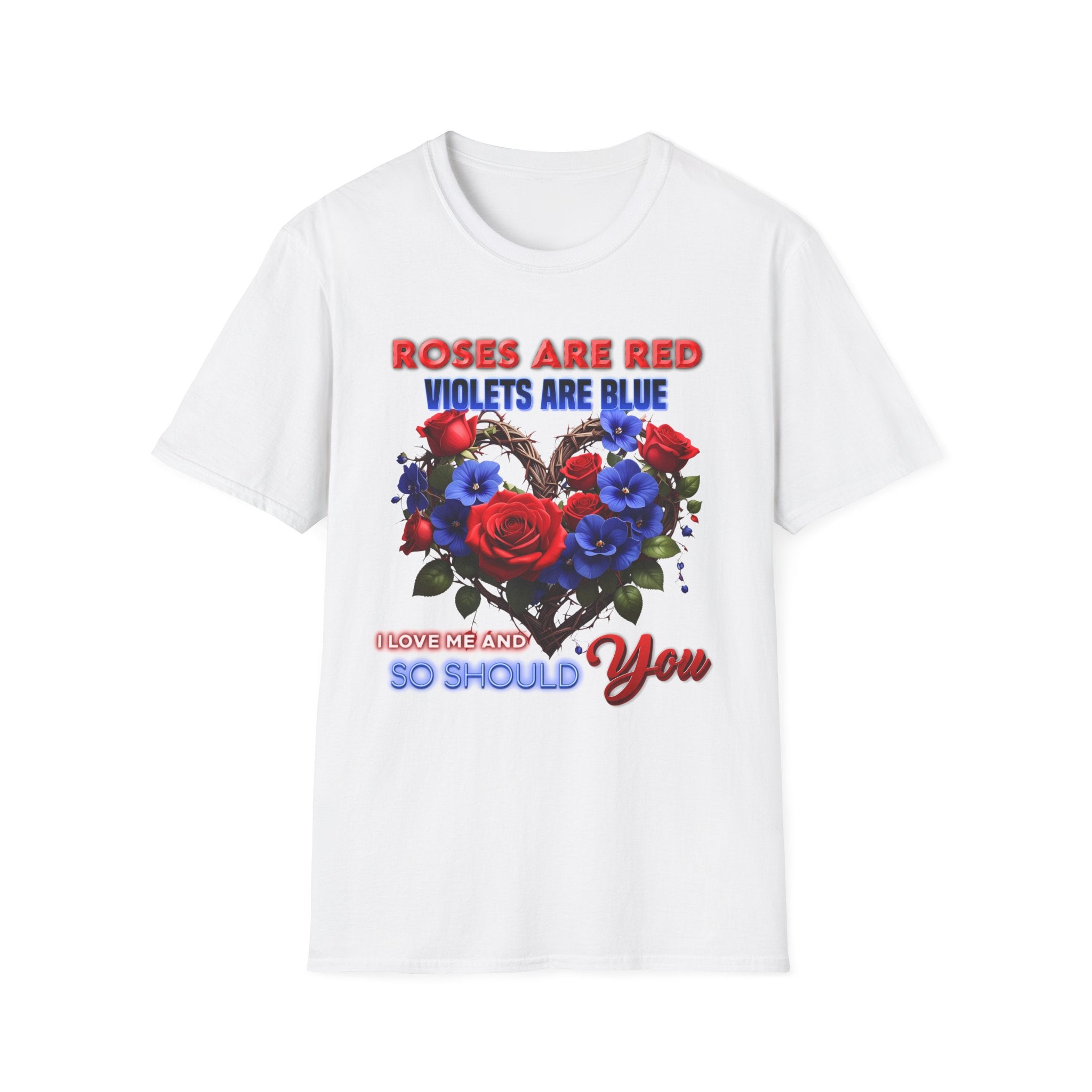 Roses Are Red Violets Are Blue Floral Heart T-Shirt — "Love Me and So Should You" Valentine Tee